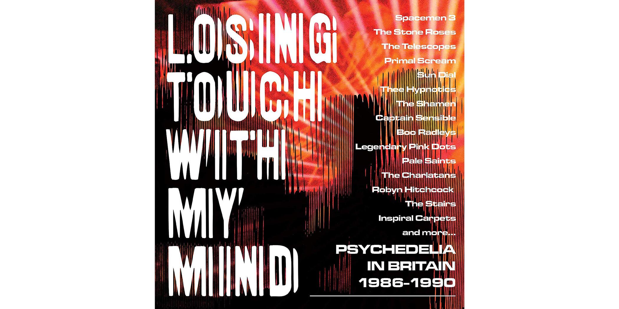 Losing Touch with My Mind: Psychedelia in Britain 1986–1990